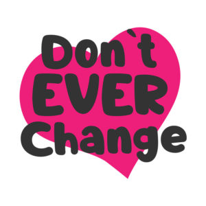 Hearty Dont Ever Change Valentines Day Vector Art