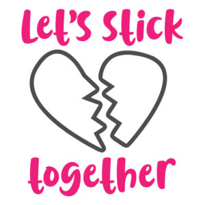 Lets Stick Together Valentines Day Quote Vector Art