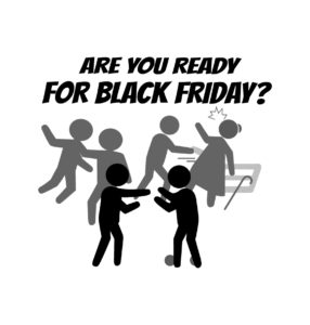 ARE you Ready for Black friday