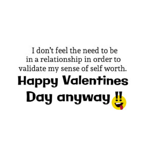 happy valentine day anyway