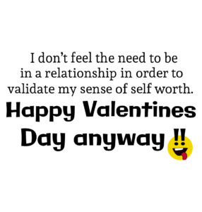 happy valentine day anyway