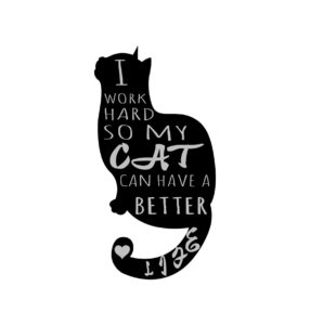 i work hard so my cat