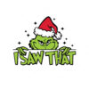 I Saw That Grinch Vector Christmas Vector