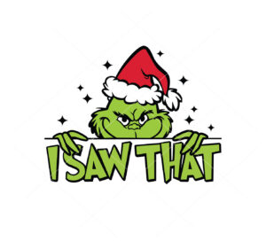 I Saw That Grinch Vector Christmas Vector