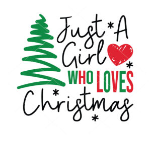 Just A Girl Who Loves Christmas Vector