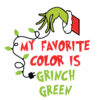 My Favorite Color Is Grinch Green Vector Christmas Vector Cut File Cricut Vector