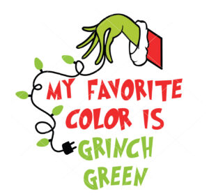 My Favorite Color Is Grinch Green Vector Christmas Vector Cut File Cricut Vector