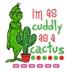 I'm As Cuddly As A Cactus Grinch Christmas Vector Grinch Christmas Vector