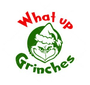 What Up Grinches Christmas Vector