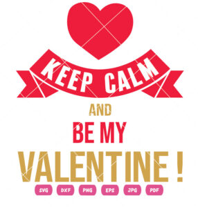 Keep Calm And Be My Valentine Vector