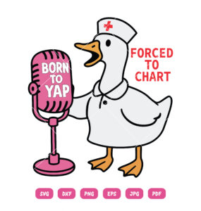 Born To Yap Forced To Chart SVG Nurce Duck