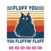 Cat Fluff You You Fluffin' Fluff