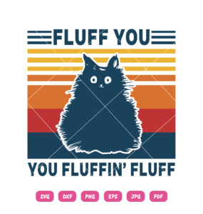 Cat Fluff You You Fluffin' Fluff