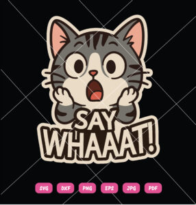 Cat Say Whaaat SVG Cute Cat