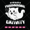 Do You Believe In Purranormal Cativity SVG, Ghost Cat SVG PNG DXF EPS