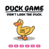 Duck Game Don't Look At The Duck SVG Funny Duck