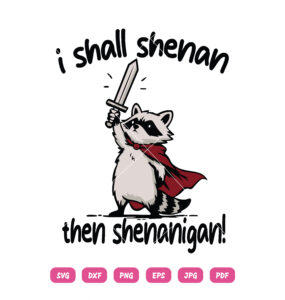 I Shall Shenan Then Shenanigan Raccoon SVG Funny Raccoon
