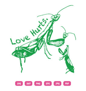 Love Hurts Praying Mantis SVG Praying Mantis