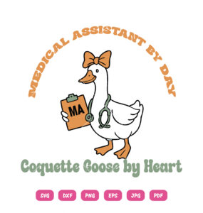 Medical Assistant By Day ma Coquette Goose By Heart