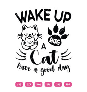 Wake Up Hug Cat Have A Good Day