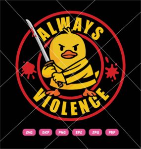 Always Violence Duck SVG, Duck Holding Sword SVG PNG DXF EPS