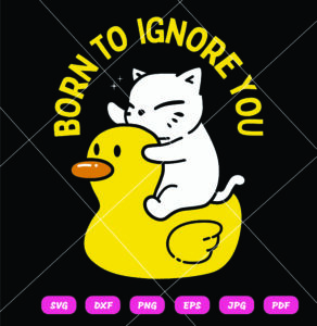 Born To Ignore You Cat SVG