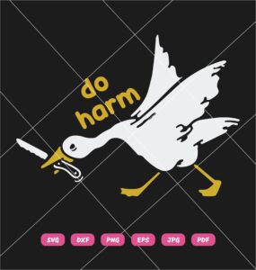 Do Harm Goose SVG, Funny Goose SVG