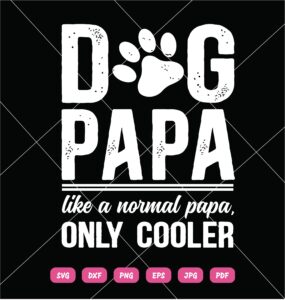 Dog Papa Like A Normal Papa Only Cooper SVG Cooper
