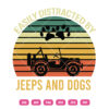 Easily Distracted By Jeeps And Dogs SVG Jeep Dogs