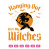 Hanging Out With My Withes SVG Halloween