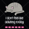 I Don't Feel Like Adulting Today SVG Cat
