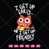 I Get Up Early Or I Get Up Friendly SVG Cat