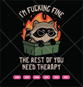 Im Fucking Fine The Rest Of You Need Therapy Raccoon SVG, Raccoon In Trash SVG PNG DXF EPS