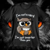I'm Not A Nerd I Am Just Smarter Than You SVG Owl