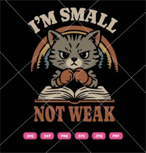 Im Small Not Weak Cat SVG, Cat Reading Book SVG PNG DXF EPS