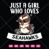 Just A Girl Who Loves Seahawks SVG Seahawks