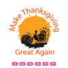 Make Thanksgiving Great Again SVG Thanks
