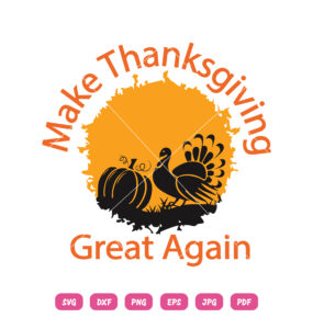 Make Thanksgiving Great Again SVG Thanks