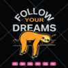 Follow Your Dreams SVG Sloth Animal