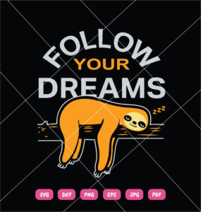 Follow Your Dreams SVG Sloth Animal
