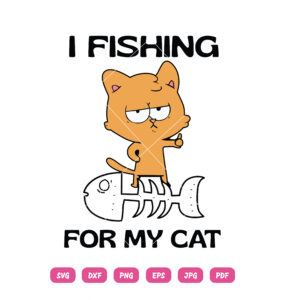 I Fishing For My Cat SVG Cat Fishing