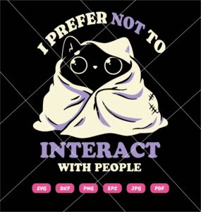 I Prefer Not To Interact With People SVG, Funny Cat SVG PNG DXF EPS