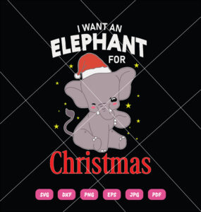 I Want An Elephant For Christmas SVG Christmas Elephant