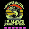 Master Baiter Im Aways Jerking