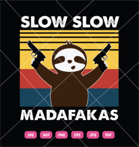 Slow Slow Madafakas Sloth SVG Sloth Funny
