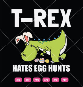 T-Rex Hates Egg Hunts SVG T-Rex