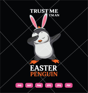 Trust Me I'm An Easter Penguin SVG Easter Penguin
