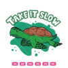 Turtle Take It Slow SVG Turtle Animal