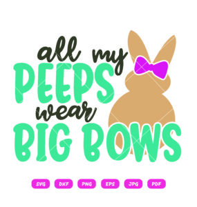 All My Peeps Wear Big Bows SVG