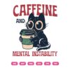 Cat Caffeine And Mental Instability SVG, Cat Coffee SVG PNG DXF EPS